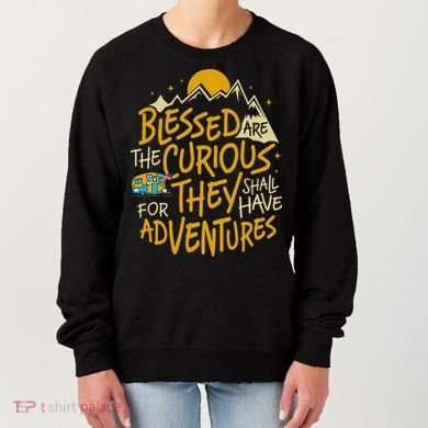 Blessed Are The Curious For They Shall Have Adventures Women's Sweatshirt