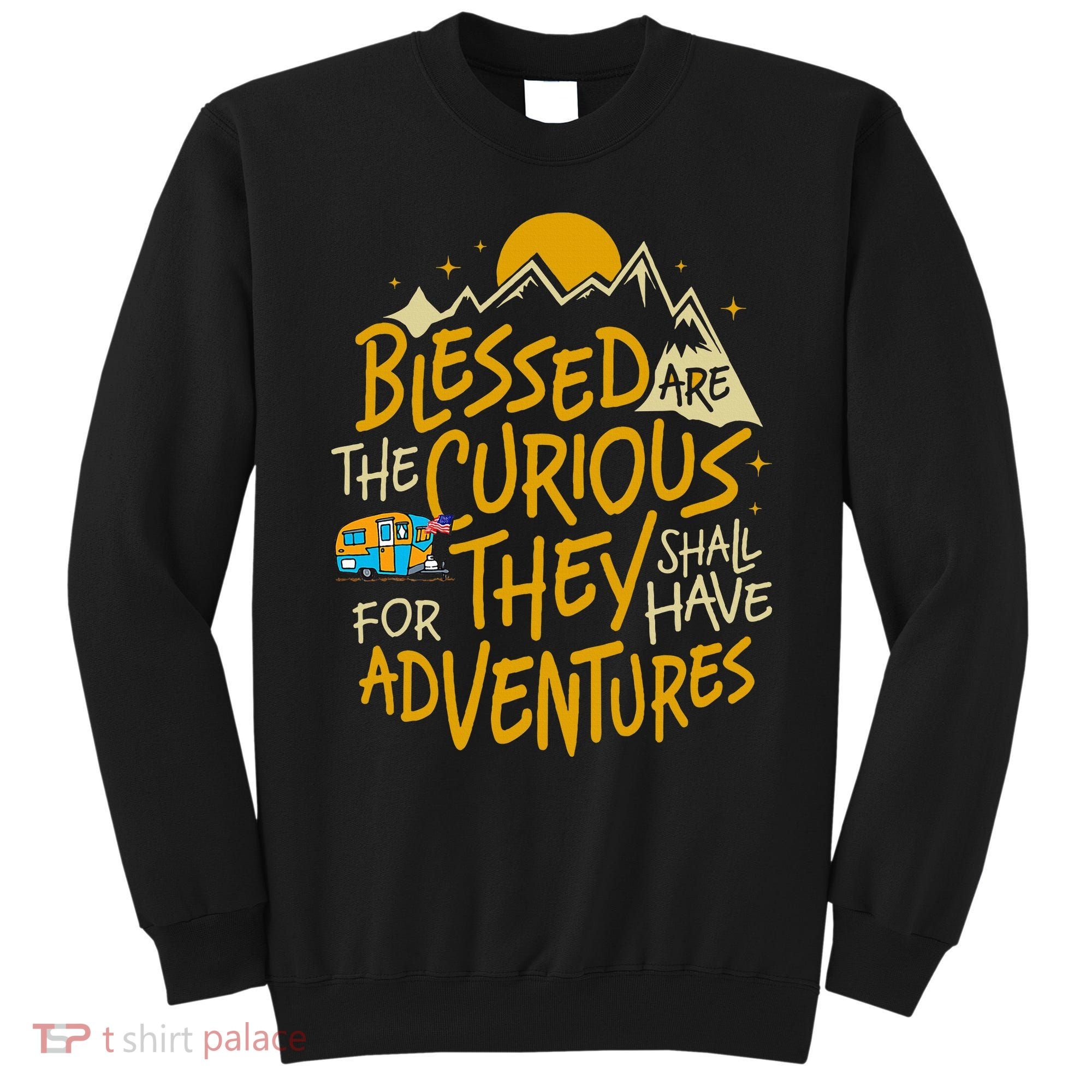 Blessed Are The Curious For They Shall Have Adventures Sweatshirt