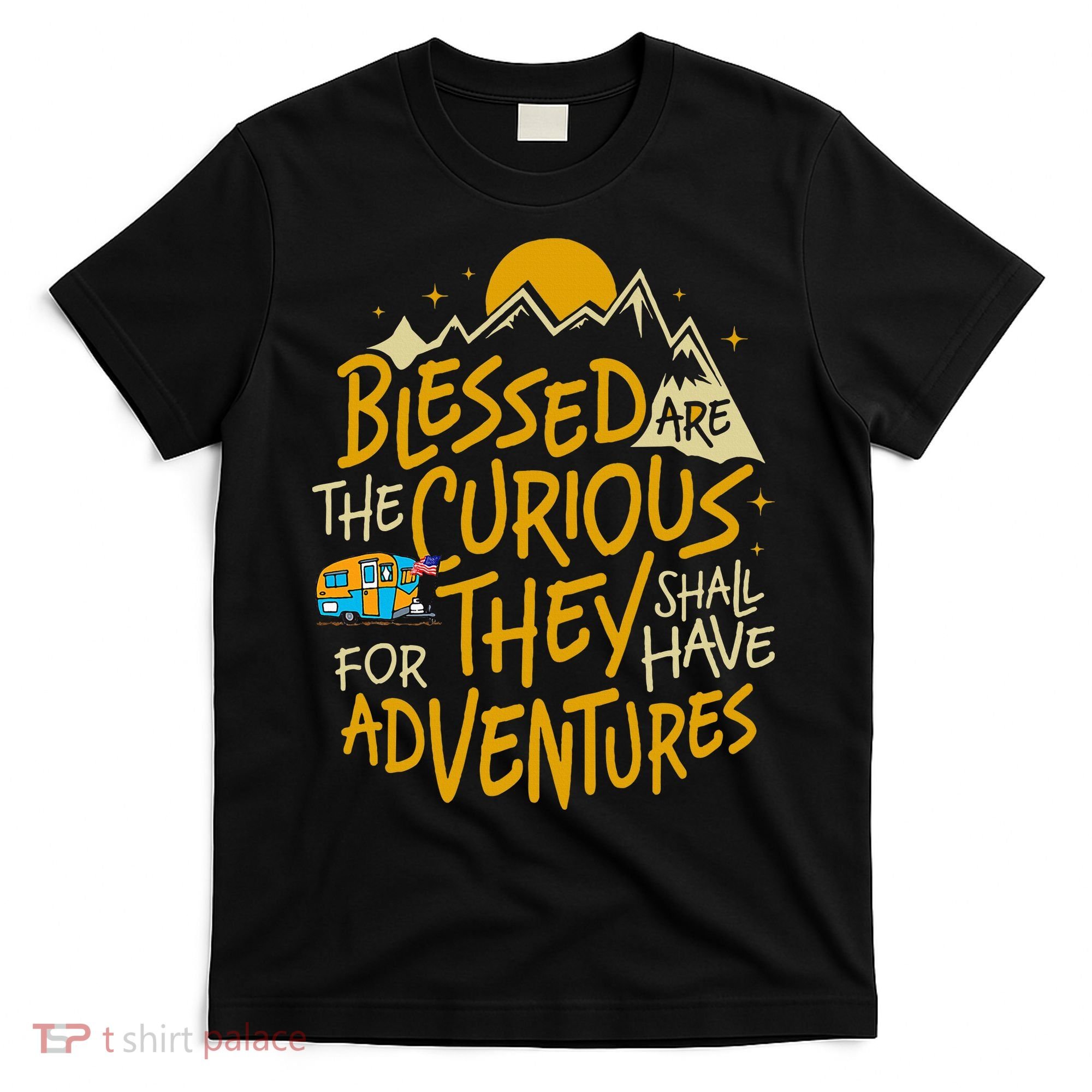 Blessed Are The Curious For They Shall Have Adventures T-Shirt