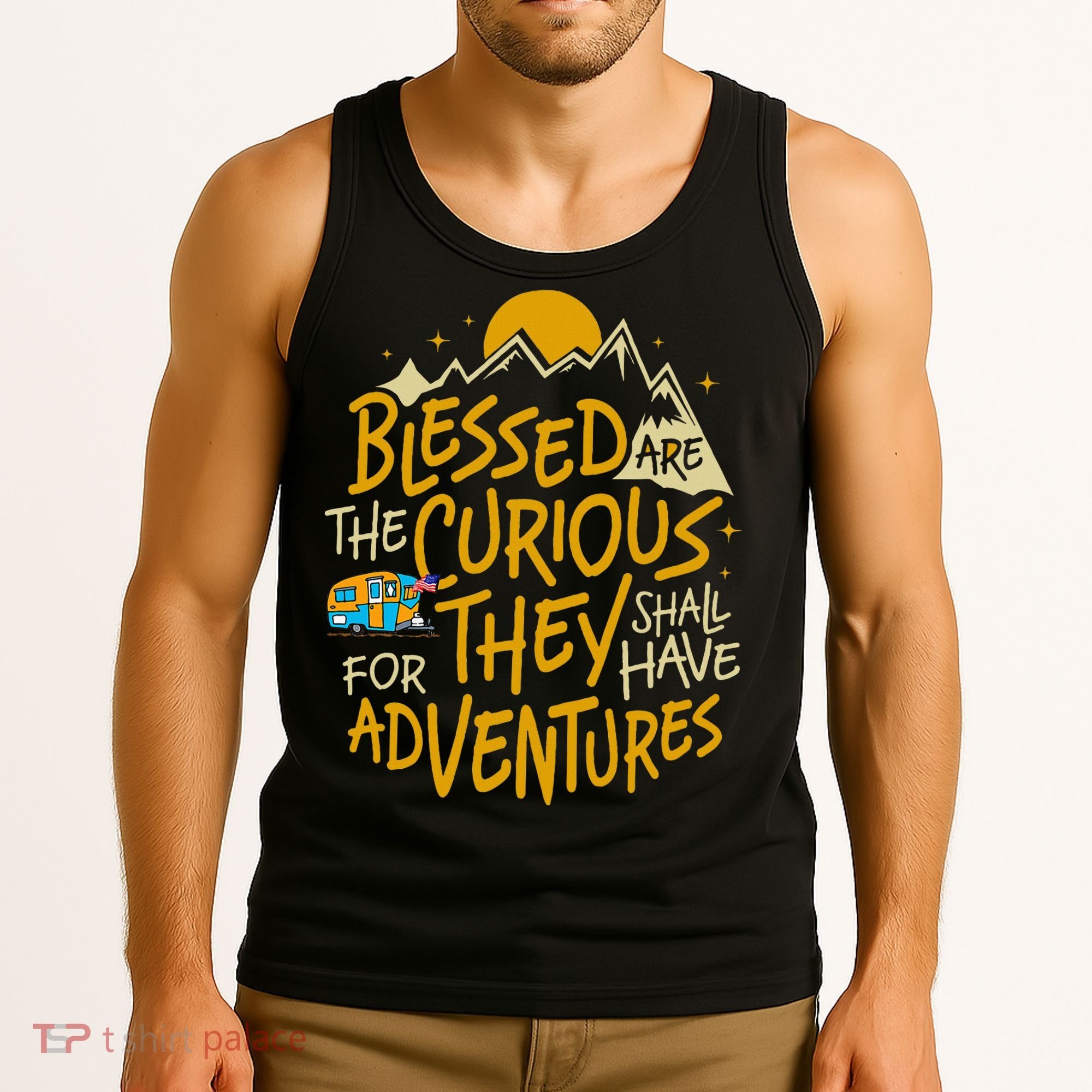 Blessed Are The Curious For They Shall Have Adventures Tank Top
