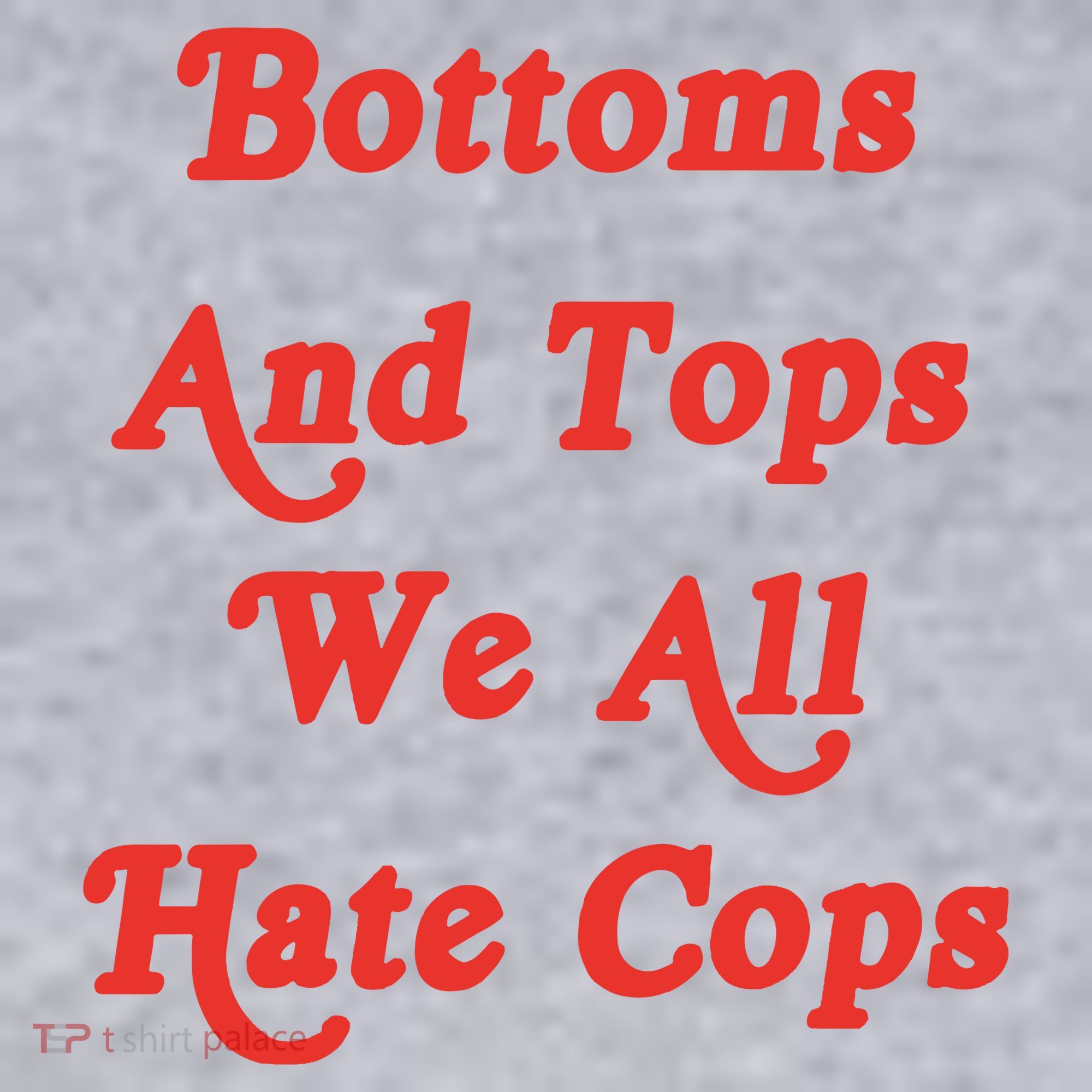 Bottoms And Tops We All Hate Cops Women's Sweatshirt