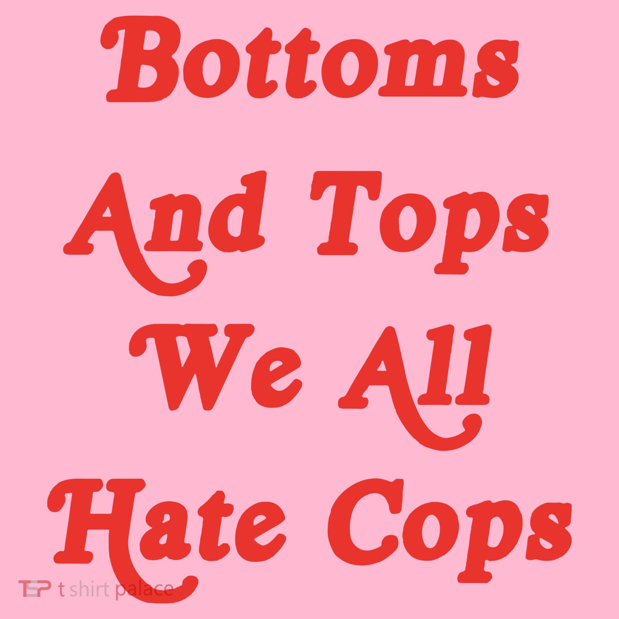 Bottoms And Tops We All Hate Cops Coaster