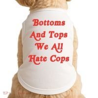 Bottoms And Tops We All Hate Cops Doggie Tank thumb 0