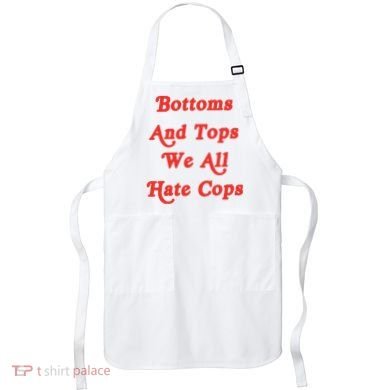Bottoms And Tops We All Hate Cops Apron