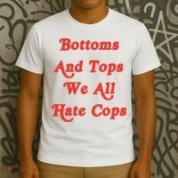 Bottoms And Tops We All Hate Cops T-Shirt thumb 3