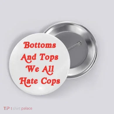 Bottoms And Tops We All Hate Cops Button