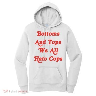 Bottoms And Tops We All Hate Cops Women's Hoodie