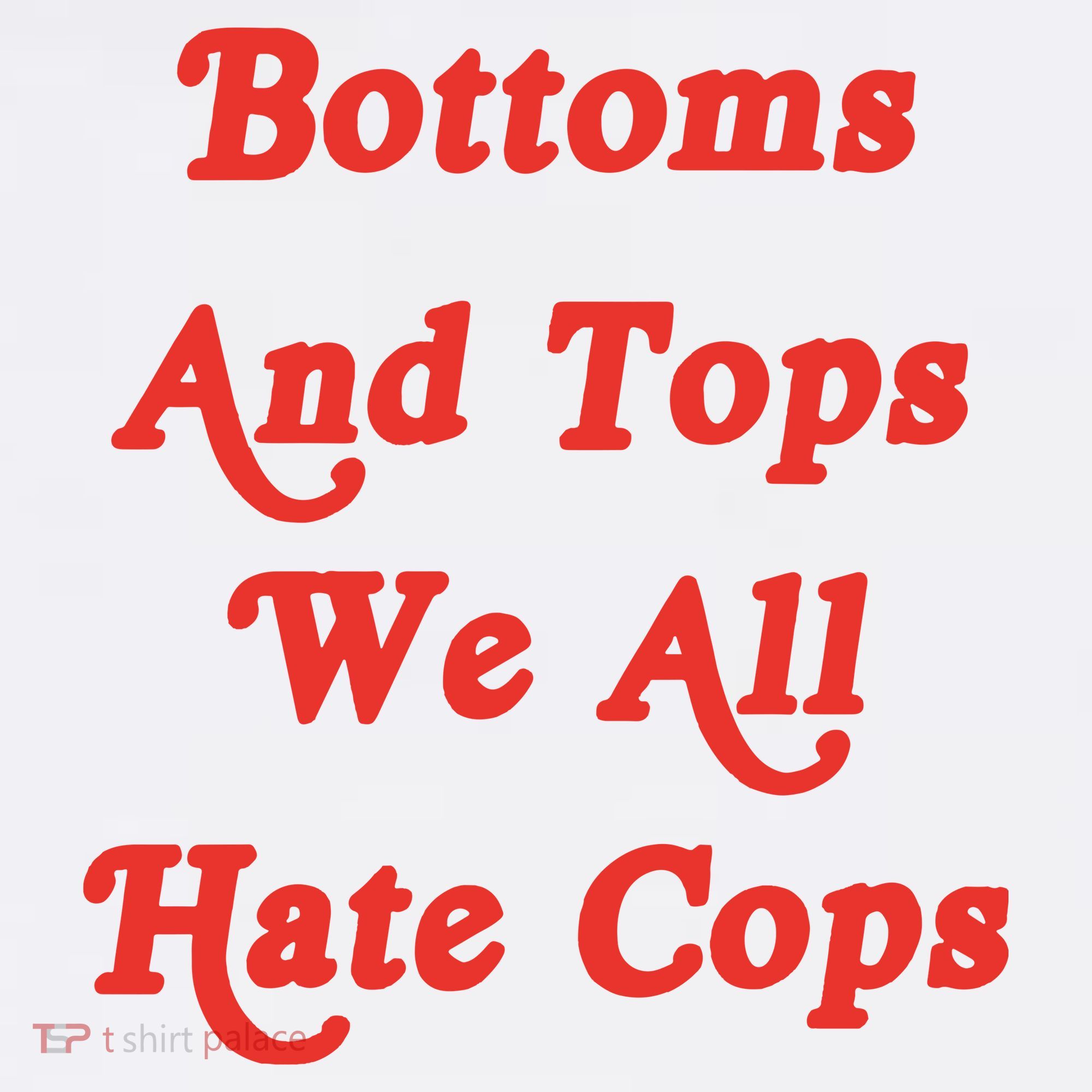 Bottoms And Tops We All Hate Cops Mousepad