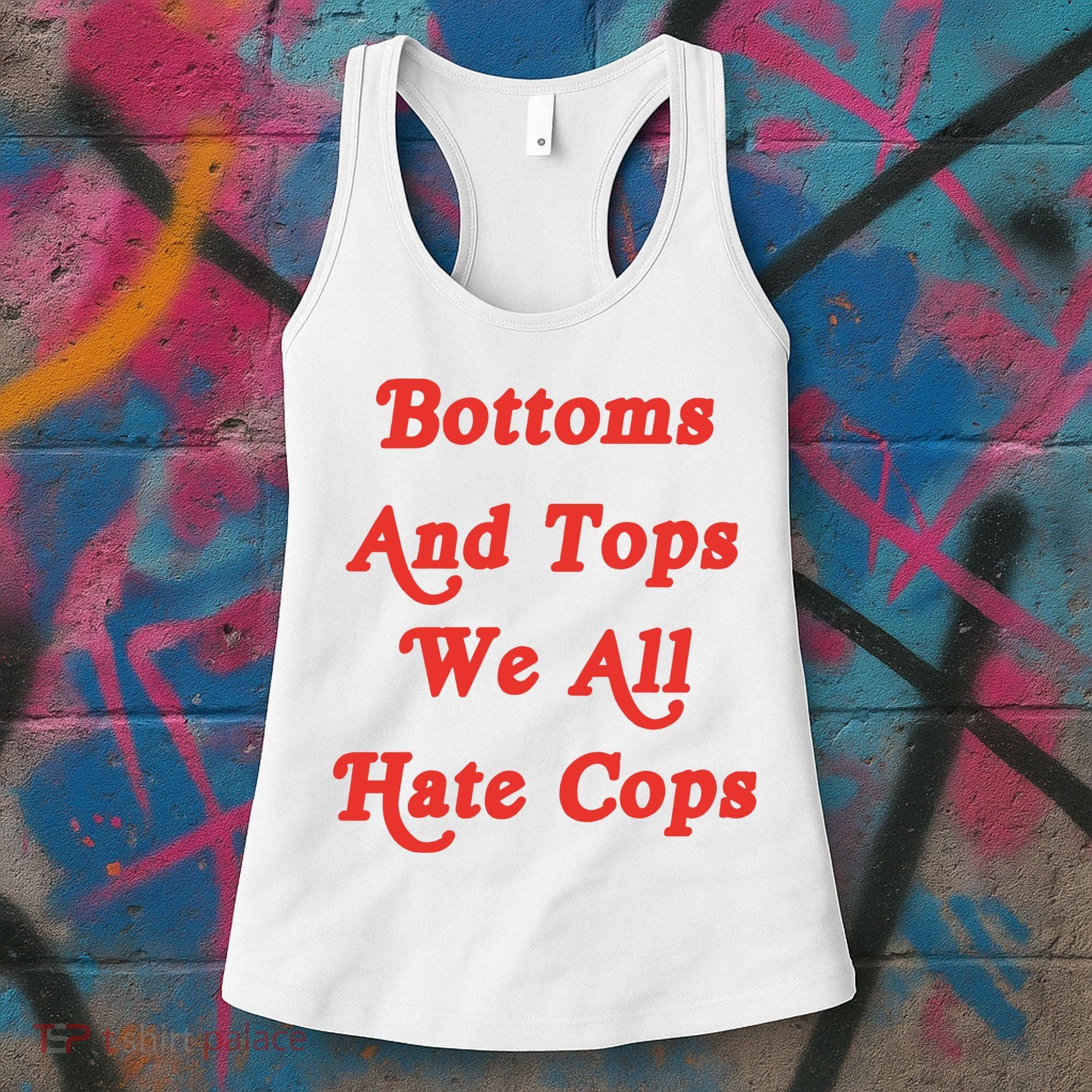 Bottoms And Tops We All Hate Cops Women's Tank Top