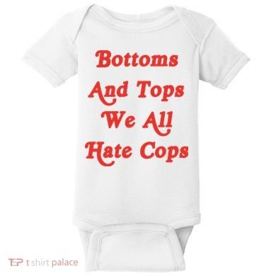 Bottoms And Tops We All Hate Cops Baby Bodysuit