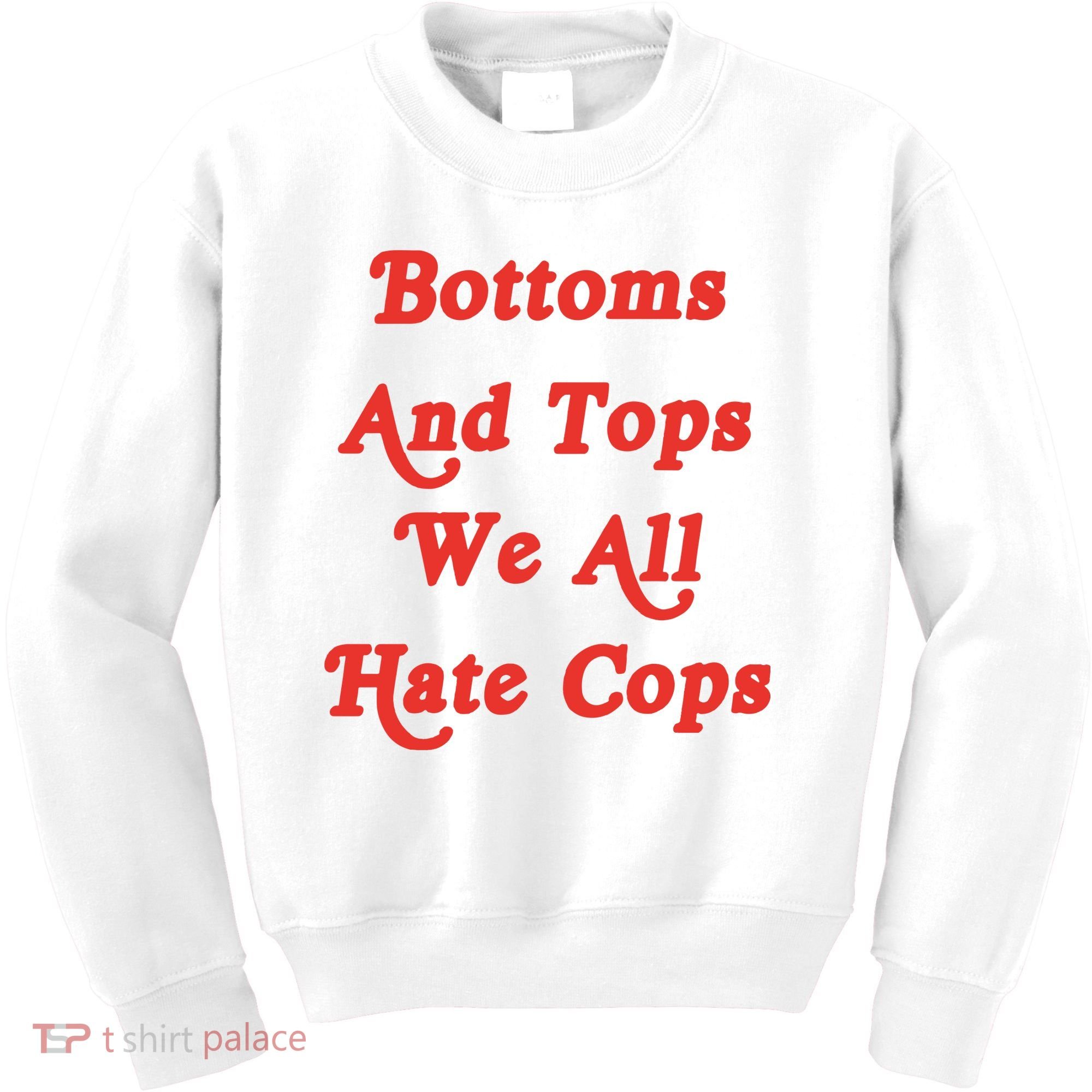 Bottoms And Tops We All Hate Cops Kids Sweatshirt