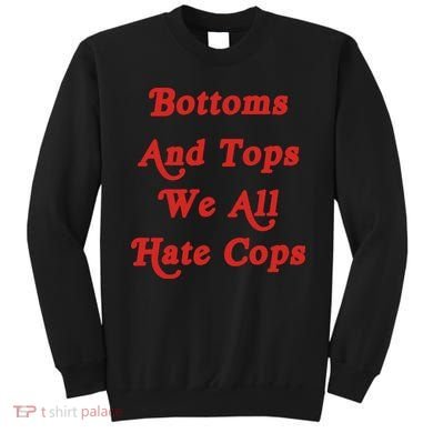 Bottoms And Tops We All Hate Cops Sweatshirt