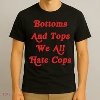 Bottoms And Tops We All Hate Cops T-Shirt thumb 3