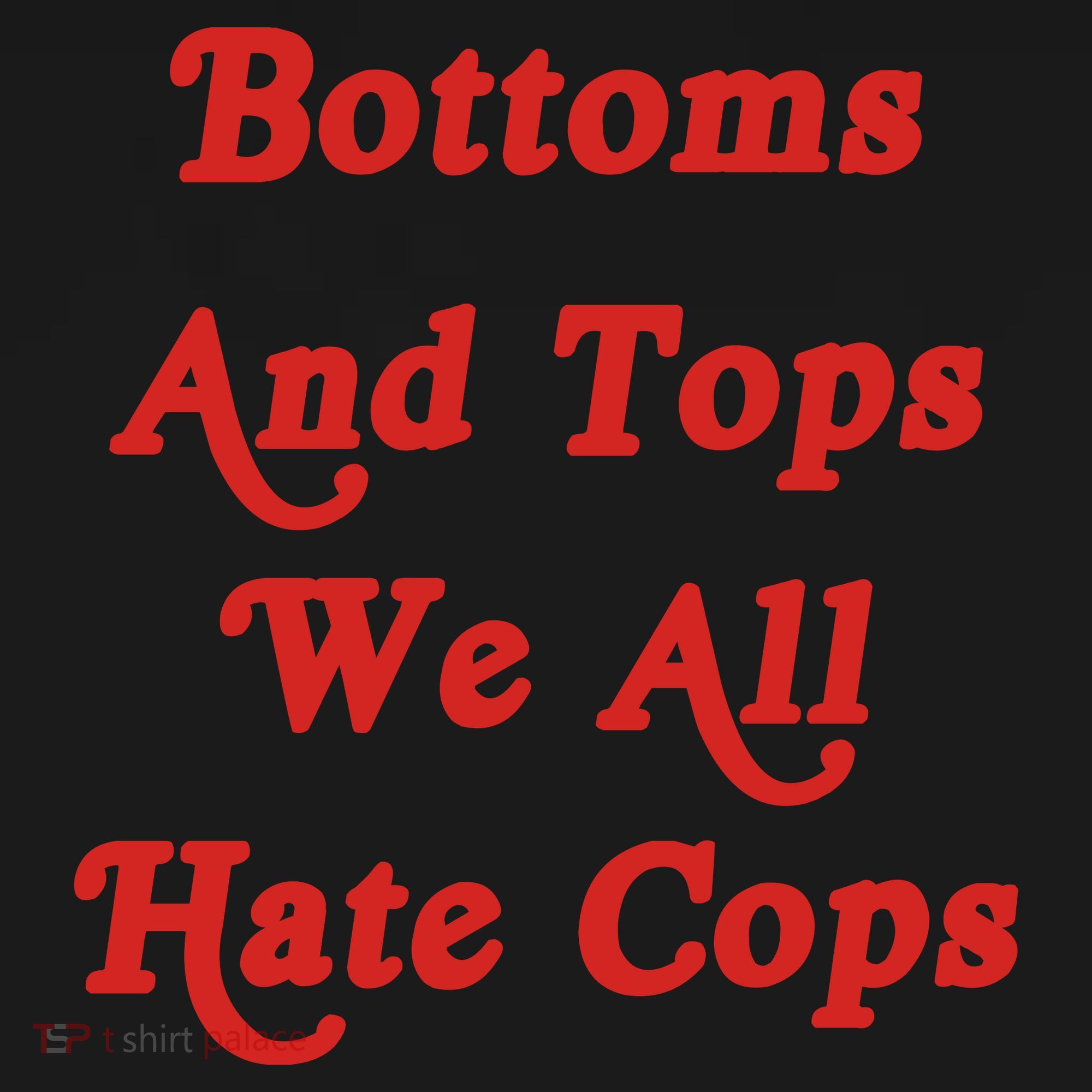 Bottoms And Tops We All Hate Cops Coaster