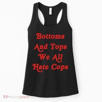 Bottoms And Tops We All Hate Cops Women's Tank Top