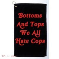 Bottoms And Tops We All Hate Cops Golf Towel thumb 0