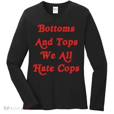 Bottoms And Tops We All Hate Cops Women's Long Sleeve Shirt