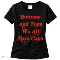 Bottoms And Tops We All Hate Cops Women's T-Shirt thumb 0