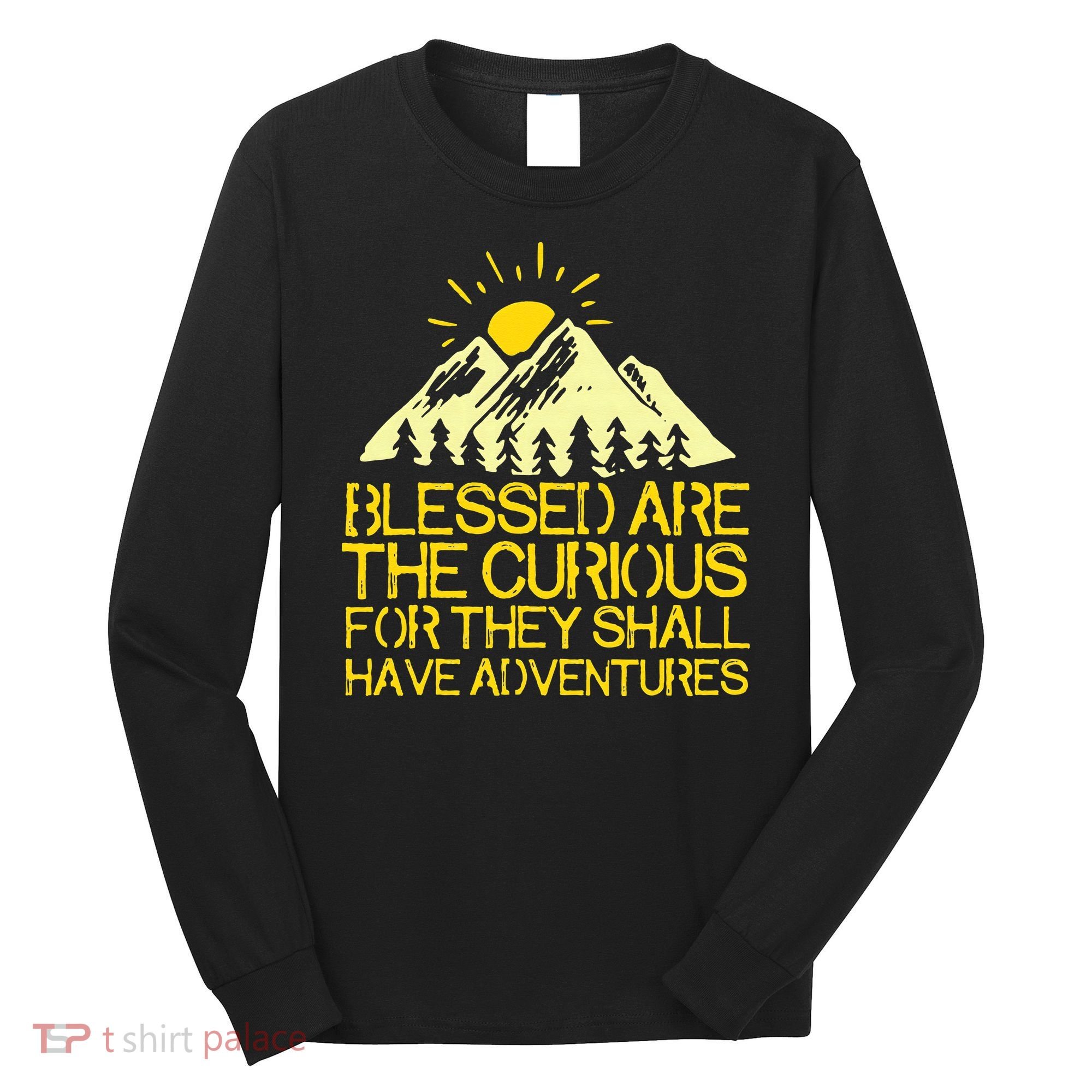 Blessed Are The Curious For They Shall Have Adventures Long Sleeve Shirt