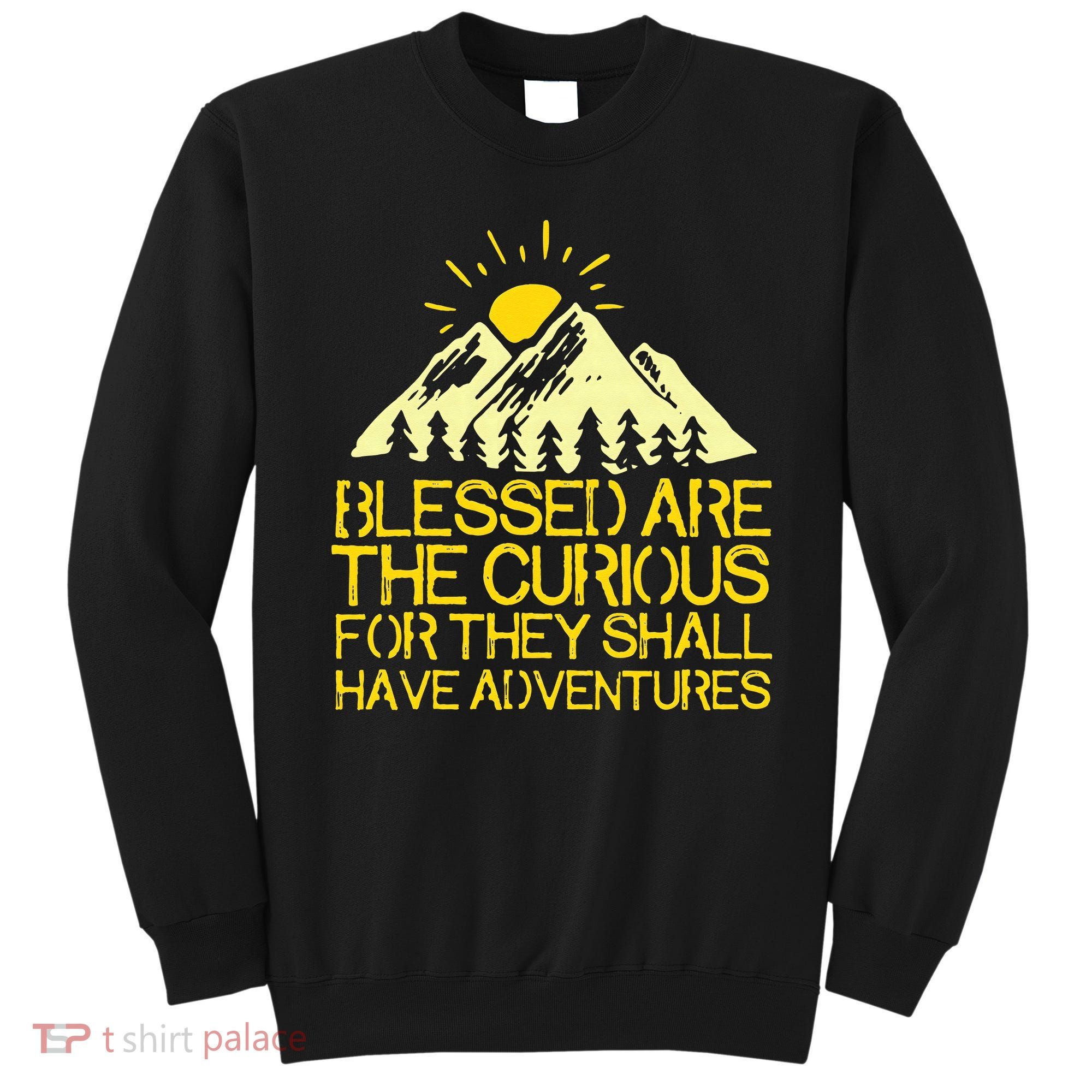 Blessed Are The Curious For They Shall Have Adventures Sweatshirt