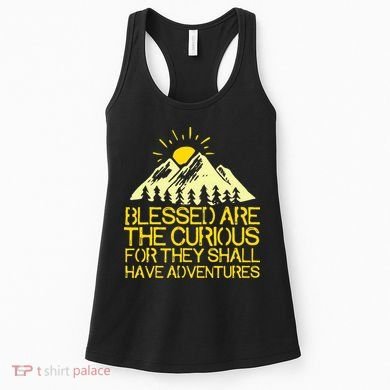 Blessed Are The Curious For They Shall Have Adventures Women's Tank Top