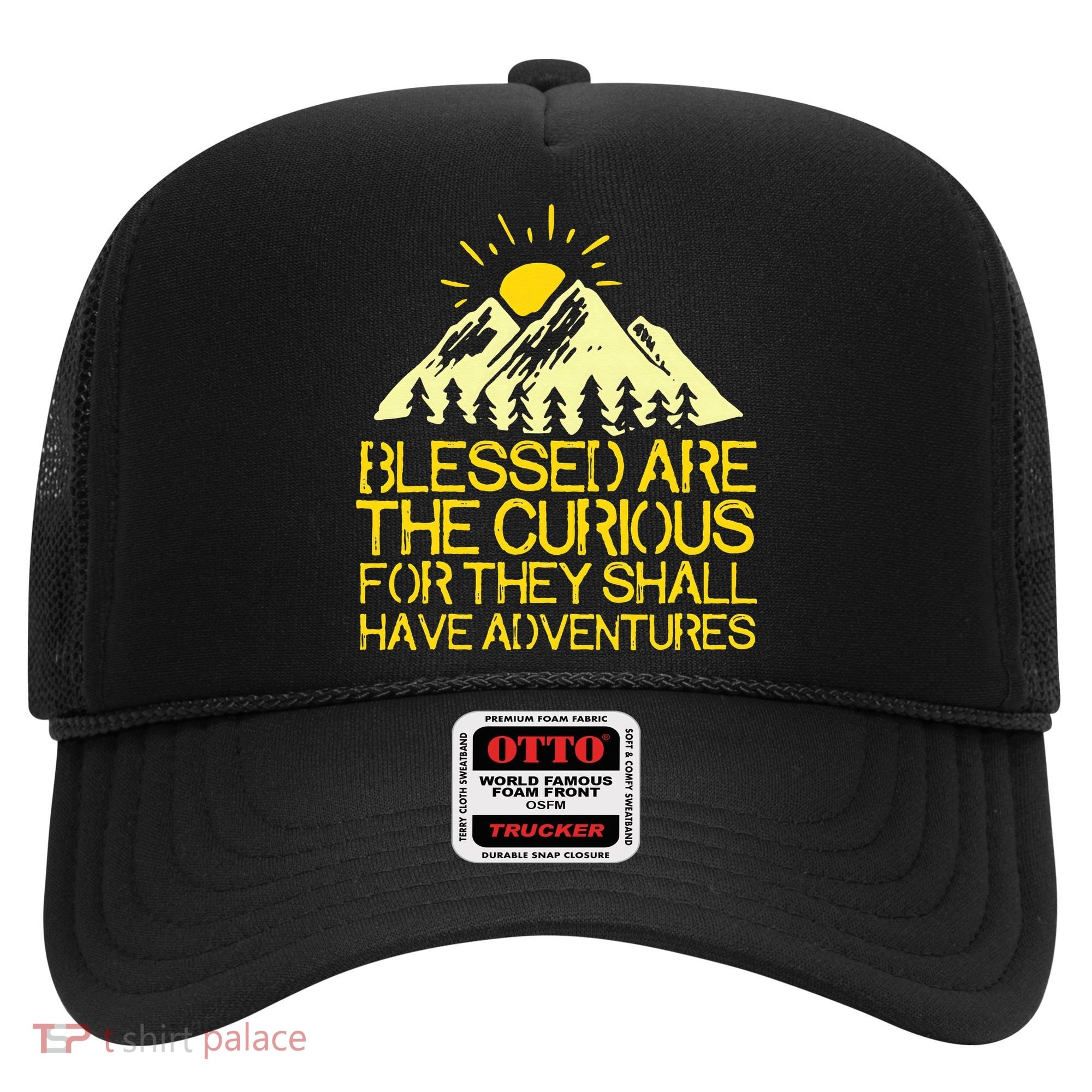 Blessed Are The Curious For They Shall Have Adventures Hat