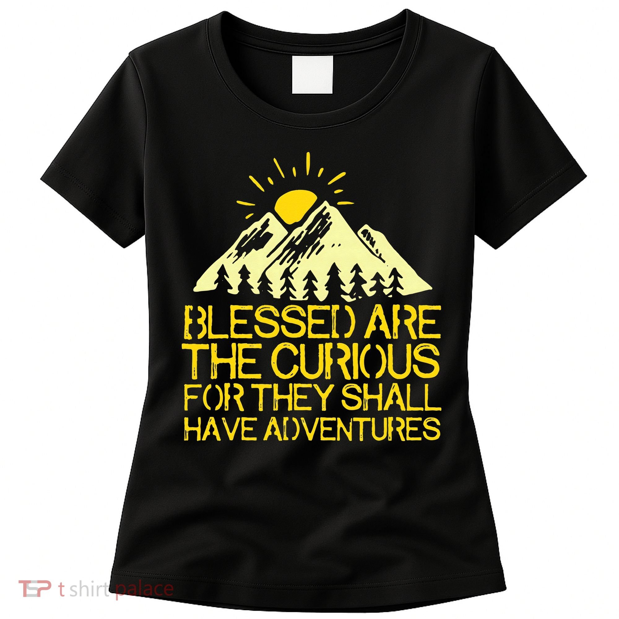 Blessed Are The Curious For They Shall Have Adventures Women's T-Shirt