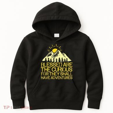 Blessed Are The Curious For They Shall Have Adventures Kids Hoodie