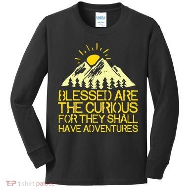 Blessed Are The Curious For They Shall Have Adventures Kids Long Sleeve Shirt