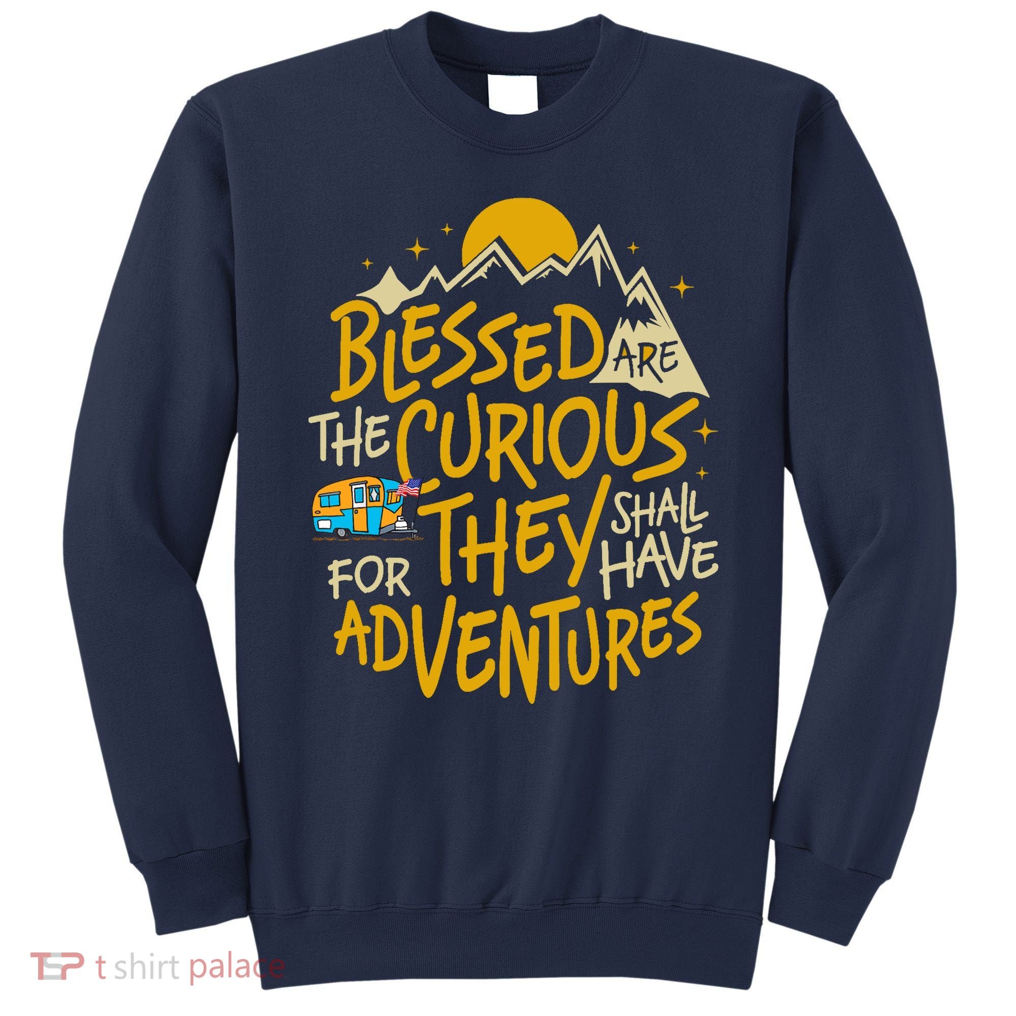 Blessed Are The Curious For They Shall Have Adventures Sweatshirt
