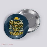 Blessed Are The Curious For They Shall Have Adventures Button thumb 0