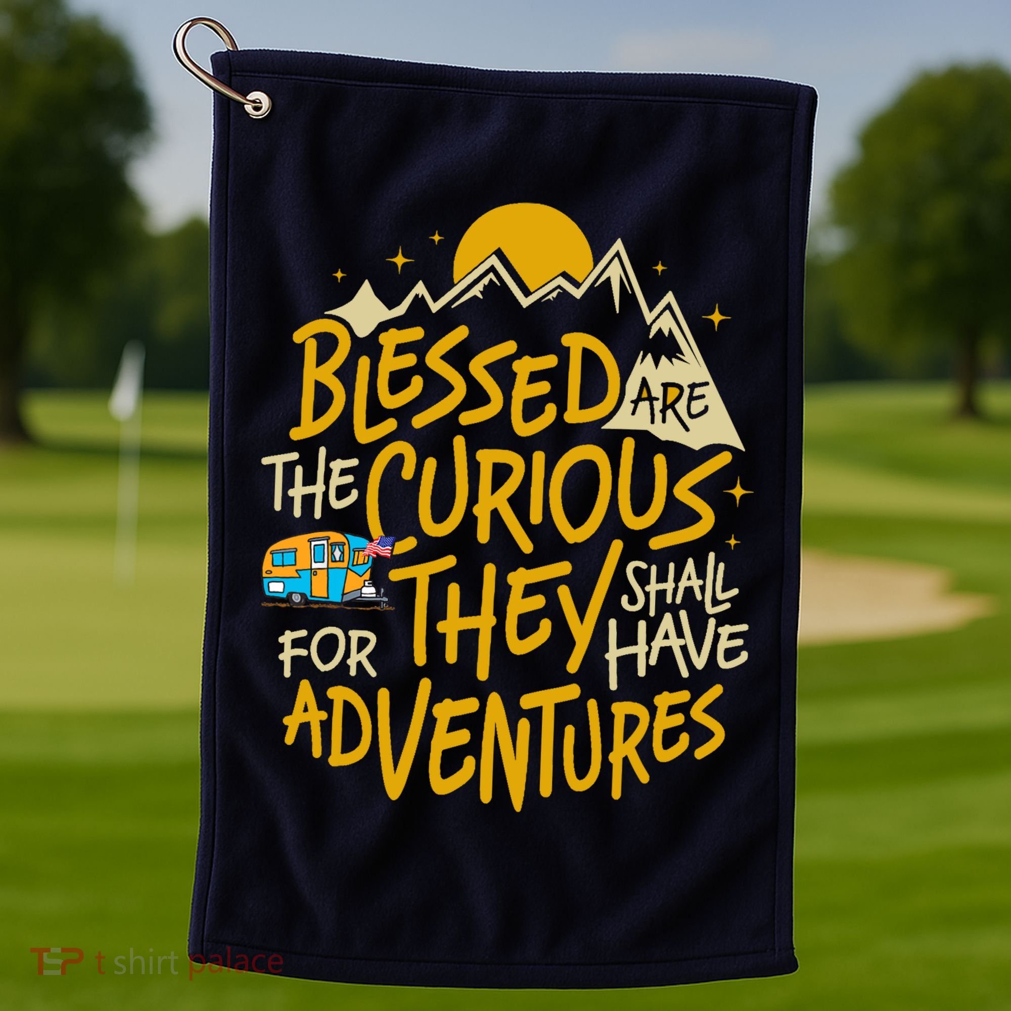 Blessed Are The Curious For They Shall Have Adventures Golf Towel