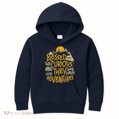 Blessed Are The Curious For They Shall Have Adventures Kids Hoodie