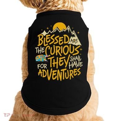 Blessed Are The Curious They Shall Have Adventures Doggie Tank