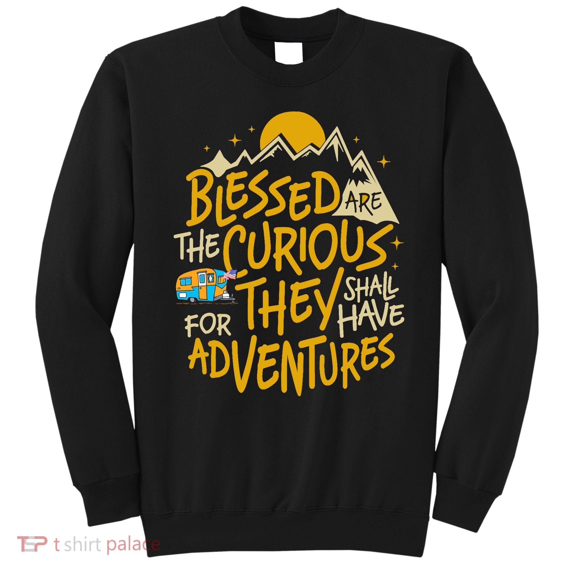 Blessed Are The Curious They Shall Have Adventures Sweatshirt