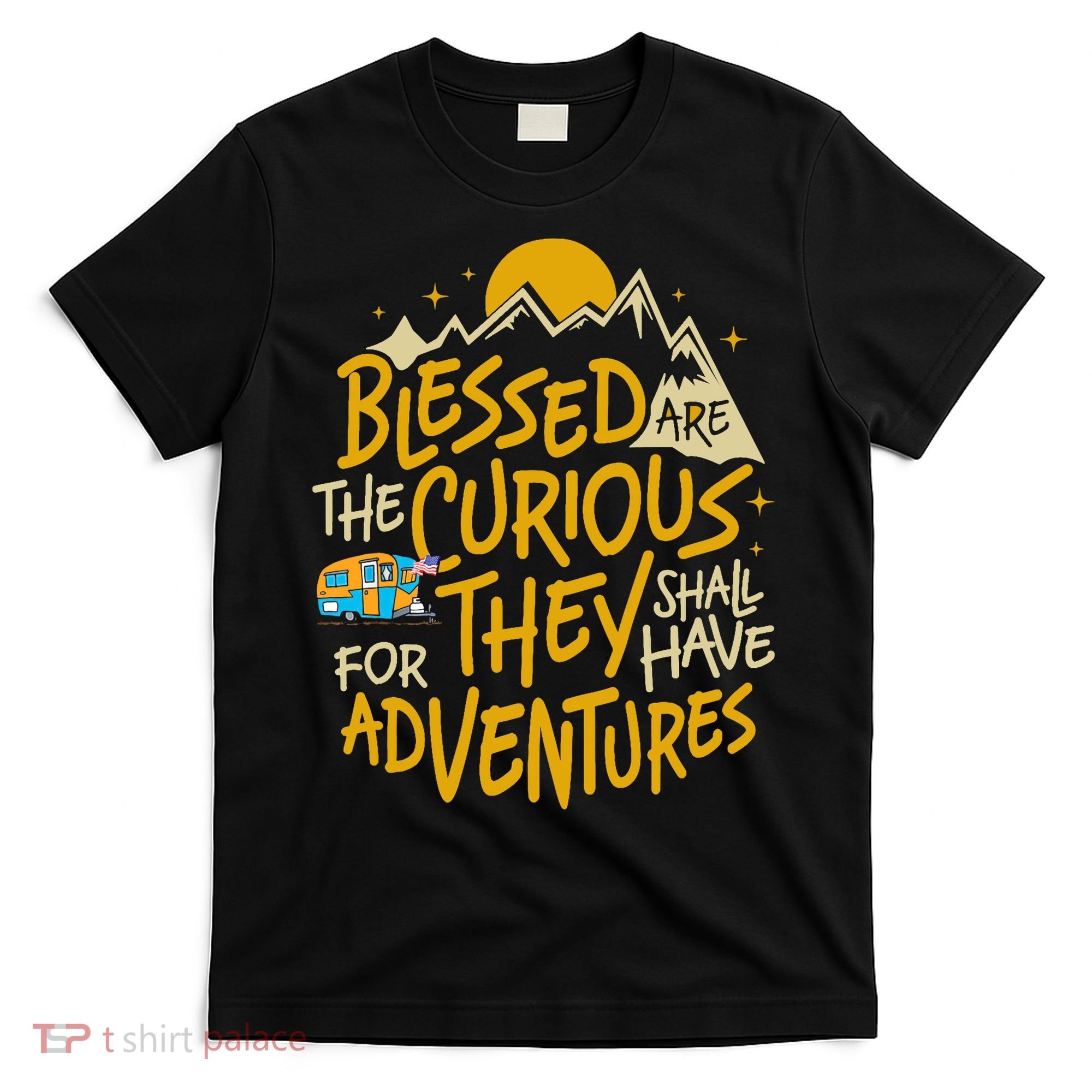 Blessed Are The Curious They Shall Have Adventures T-Shirt