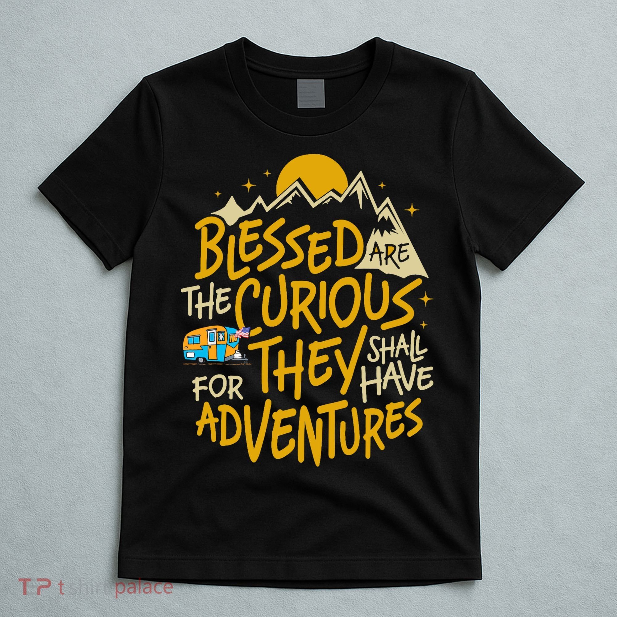 Blessed Are The Curious They Shall Have Adventures T-Shirt