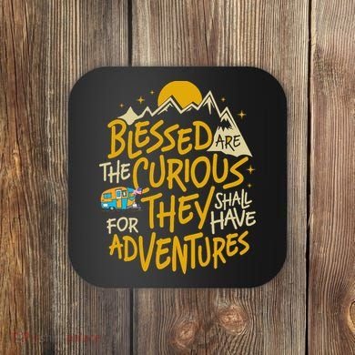 Blessed Are The Curious They Shall Have Adventures Coaster