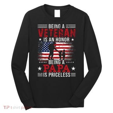Being A Veteran Is An Honor Being Papa Is Priceless Long Sleeve Shirt
