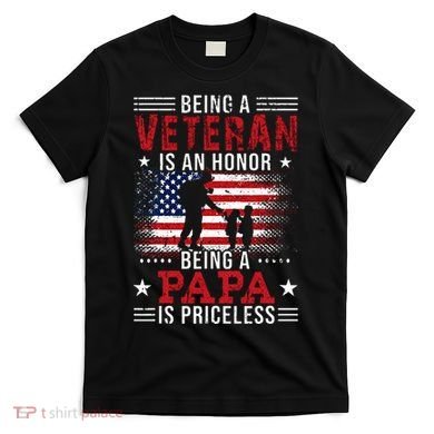 Being A Veteran Is An Honor Being Papa Is Priceless T-Shirt