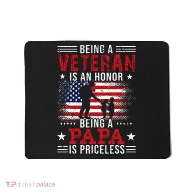 Being A Veteran Is An Honor Being Papa Is Priceless Mousepad