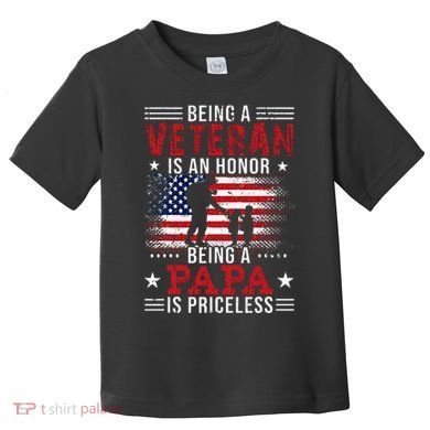 Being A Veteran Is An Honor Being Papa Is Priceless Toddler T-Shirt