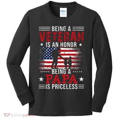 Being A Veteran Is An Honor Being Papa Is Priceless Kids Long Sleeve Shirt