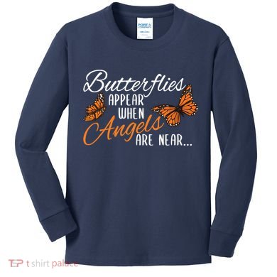 Butterflies Appear When Angels Are Near Monarch Butterfly Kids Long Sleeve Shirt