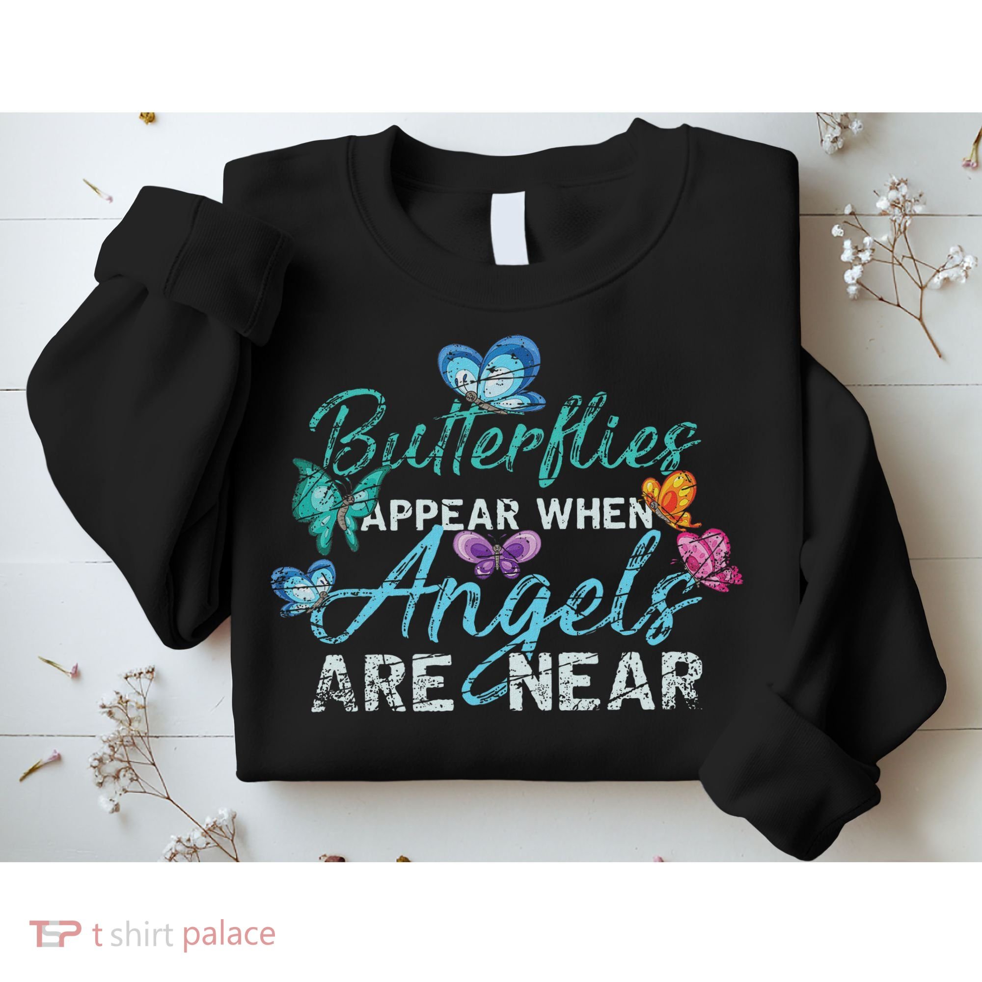 Butterflies Appear When Angels Are Near Butterfly Sweatshirt