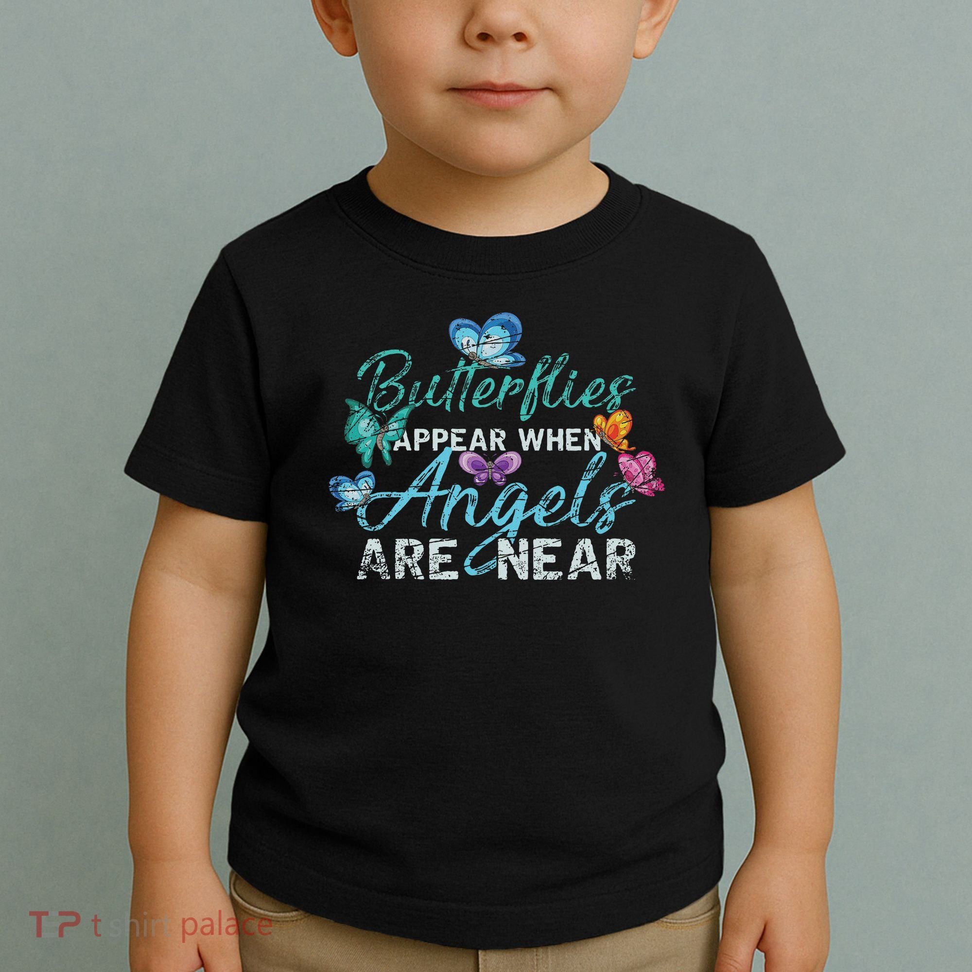 Butterflies Appear When Angels Are Near Butterfly Toddler T-Shirt