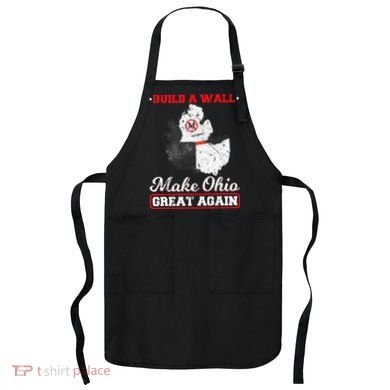 Build A Wall Make Ohio Great Again Funny State Gift Parody Apron