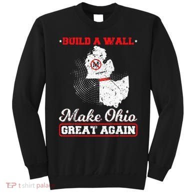 Build A Wall Make Ohio Great Again Funny State Gift Parody Sweatshirt