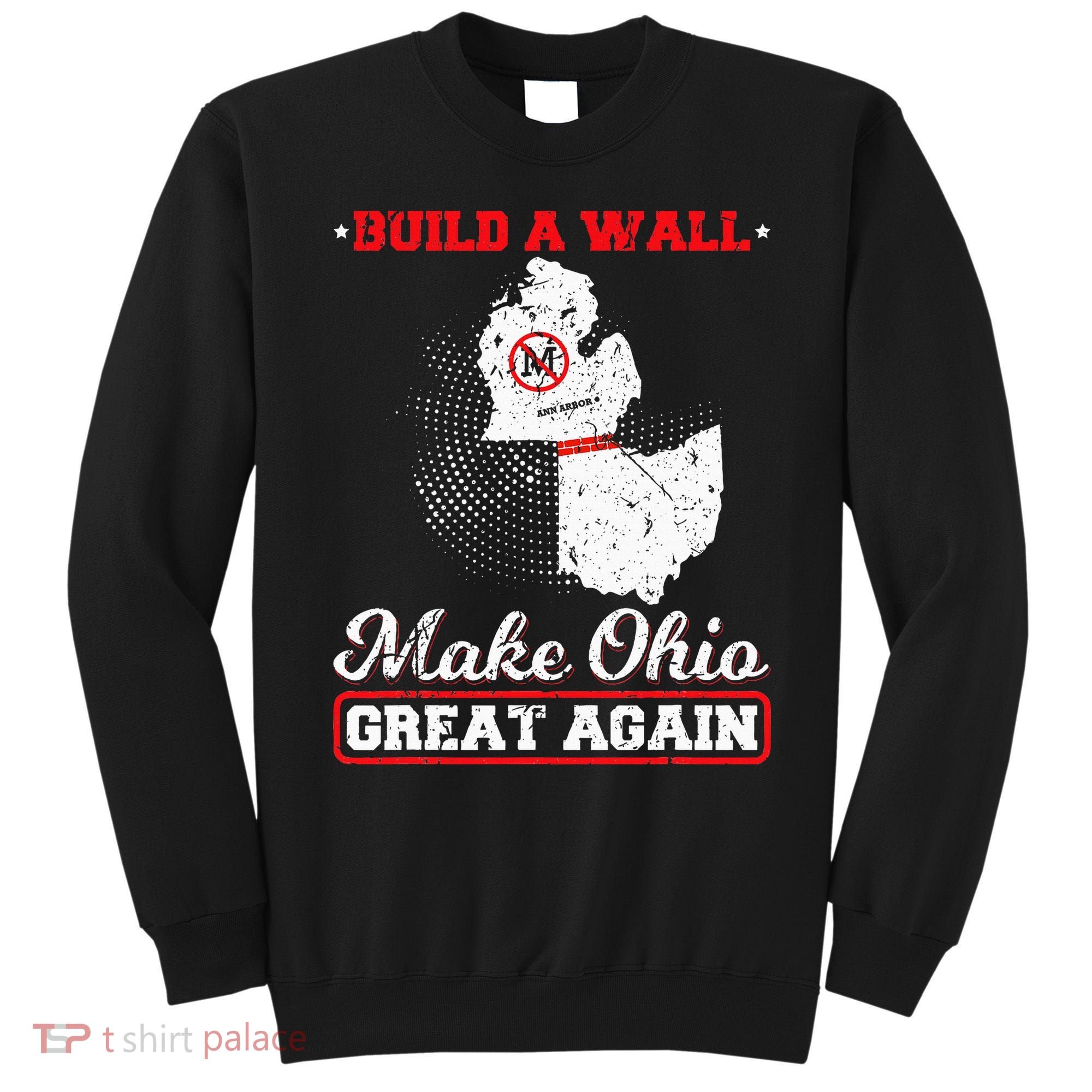 Build A Wall Make Ohio Great Again Funny State Gift Parody Sweatshirt