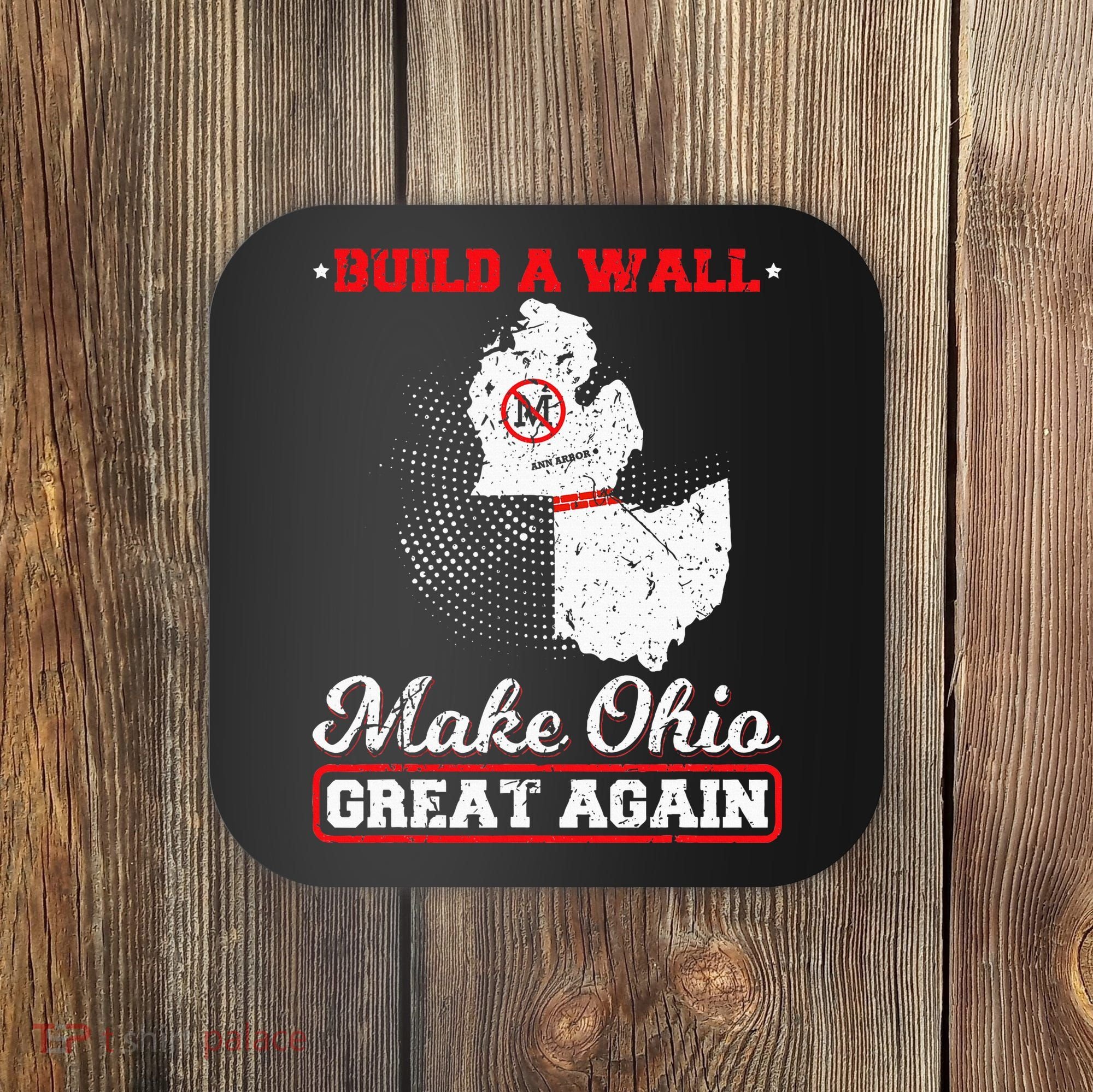 Build A Wall Make Ohio Great Again Funny State Gift Parody Coaster